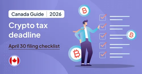 Crypto Tax Deadline Canada 2026: April 30 Filing Checklist