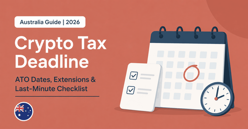 Crypto Tax Deadline Australia 2026: ATO Dates, Extensions & Last-Minute Checklist
